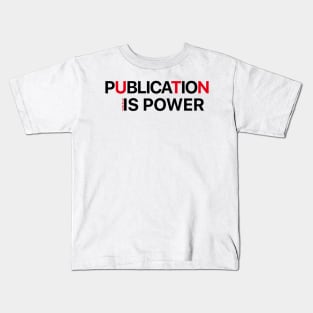 Publication Is Power Kids T-Shirt